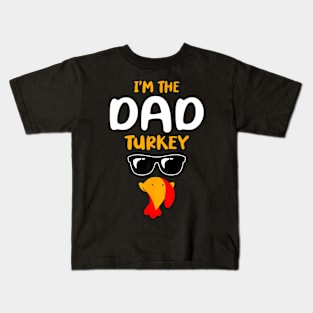 Cute I'm The Dad Turkey Family Matching Thanksgiving Kids T-Shirt